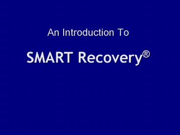 An Introduction To SMART Recovery