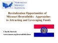 Revitalization Opportunities of Missouri Brownfields: Approaches to Attracting and Leveraging Funds PowerPoint PPT Presentation