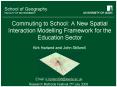 Commuting to School: A New Spatial Interaction Modelling Framework for the Education Sector PowerPoint PPT Presentation