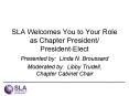 SLA Welcomes You to Your Role as Chapter President PresidentElect PowerPoint PPT Presentation
