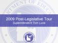 2009 PostLegislative Tour Superintendent Tom Luna PowerPoint PPT Presentation