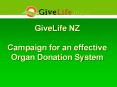 GiveLife NZ  Campaign for an effective Organ Donation System PowerPoint PPT Presentation
