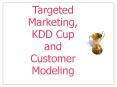 Targeted Marketing, KDD Cup and  Customer Modeling PowerPoint PPT Presentation