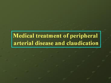 Medical treatment of peripheral arterial disease and claudication