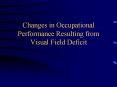 Changes in Occupational Performance Resulting from Visual Field Deficit PowerPoint PPT Presentation