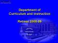 Department of Curriculum and Instruction Retreat 200809 PowerPoint PPT Presentation