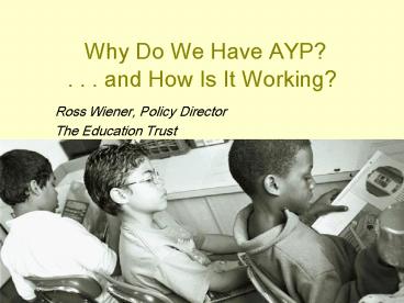 Why Do We Have AYP . . . and How Is It Working