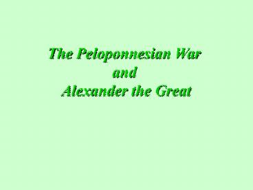 The Peloponnesian War and Alexander the Great