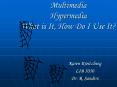 Multimedia Hypermedia What is It, How Do I Use It PowerPoint PPT Presentation