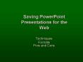 Saving PowerPoint Presentations for the Web PowerPoint PPT Presentation