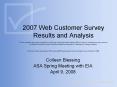 2007 Web Customer Survey Results and Analysis This is a working document prepared by the Energy Information Administration (EIA) in order to solicit advice and comment on statistical matters from the American Statistical Association Committee on Energy PowerPoint PPT Presentation
