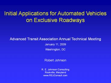 Initial Applications for Automated Vehicles on Exclusive Roadways