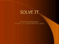 SOLVE IT PowerPoint PPT Presentation