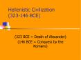 Hellenistic Civilization (323-146 BCE) PowerPoint PPT Presentation