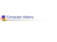 Computer History PowerPoint PPT Presentation