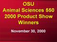 OSU Animal Sciences 550 2000 Product Show Winners PowerPoint PPT Presentation