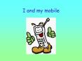 I and my mobile PowerPoint PPT Presentation