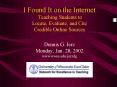 I Found It on the Internet Teaching Students to Locate, Evaluate, and Cite Credible Online Sources PowerPoint PPT Presentation