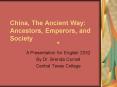 China, The Ancient Way: Ancestors, Emperors, and Society PowerPoint PPT Presentation