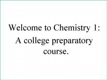 Welcome to Chemistry 1: