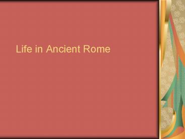 Life in Ancient Rome