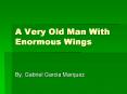 A Very Old Man With Enormous Wings PowerPoint PPT Presentation