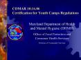 COMAR 10.16.06 Certification for Youth Camps Regulations PowerPoint PPT Presentation