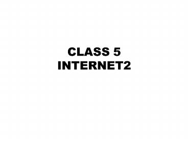 CLASS 5 INTERNET2