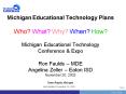 Michigan Educational Technology Plans Who What Why When How Michigan Educational Technology Conferen