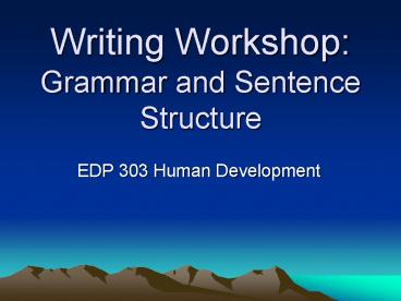 Writing Workshop: Grammar and Sentence Structure