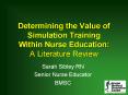 Determining the Value of Simulation Training Within Nurse Education: A Literature Review PowerPoint PPT Presentation