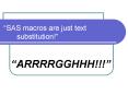 SAS macros are just text substitution PowerPoint PPT Presentation