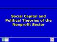Social Capital and Political Theories of the Nonprofit Sector PowerPoint PPT Presentation
