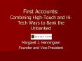 First Accounts: Combining HighTouch and HiTech Ways to Bank the Unbanked PowerPoint PPT Presentation