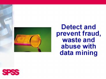 Detect and prevent fraud, waste and abuse with data mining