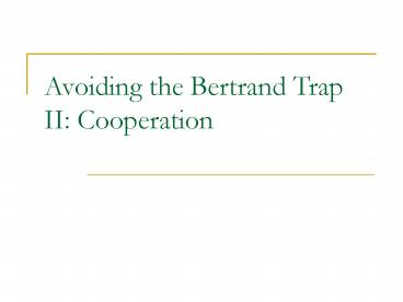 Avoiding the Bertrand Trap II: Cooperation