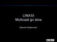 LINX55 Multicast go slow PowerPoint PPT Presentation