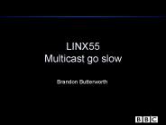 LINX55 Multicast go slow