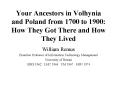 Your Ancestors in Volhynia and Poland from 1700 to 1900: How They Got There and How They Lived PowerPoint PPT Presentation