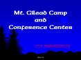Mt. Gilead Camp and Conference Center PowerPoint PPT Presentation