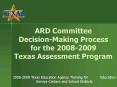 ARD Committee DecisionMaking Process for the 20082009 Texas Assessment Program PowerPoint PPT Presentation