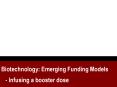 Biotechnology: Emerging Funding Models PowerPoint PPT Presentation