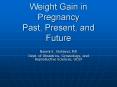 Weight Gain in Pregnancy Past, Present, and Future PowerPoint PPT Presentation