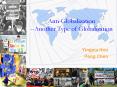 AntiGlobalization Another Type of Globalization PowerPoint PPT Presentation