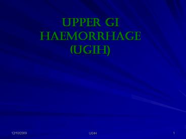Upper GI Haemorrhage UGIH