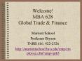 Welcome MBA 628 Global Trade PowerPoint PPT Presentation