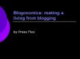 Blogonomics: making a living from blogging PowerPoint PPT Presentation