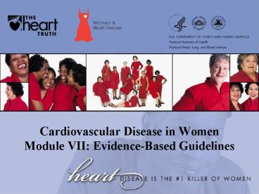 Cardiovascular Disease in Women Module VII: Evidence-Based Guidelines