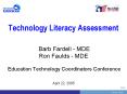 Technology Literacy Assessment Barb Fardell MDE Ron Faulds MDE Education Technology Coordinators Con PowerPoint PPT Presentation