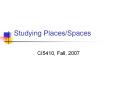 Studying Places/Spaces PowerPoint PPT Presentation